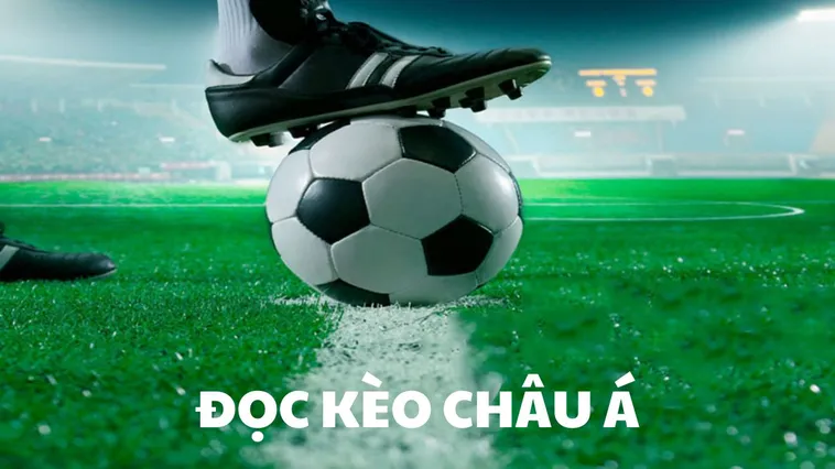 Giải Mã Kèo Châu Á Và Bí Quyết Chinh Phục Mọi Bảng Tỷ Lệ Cược