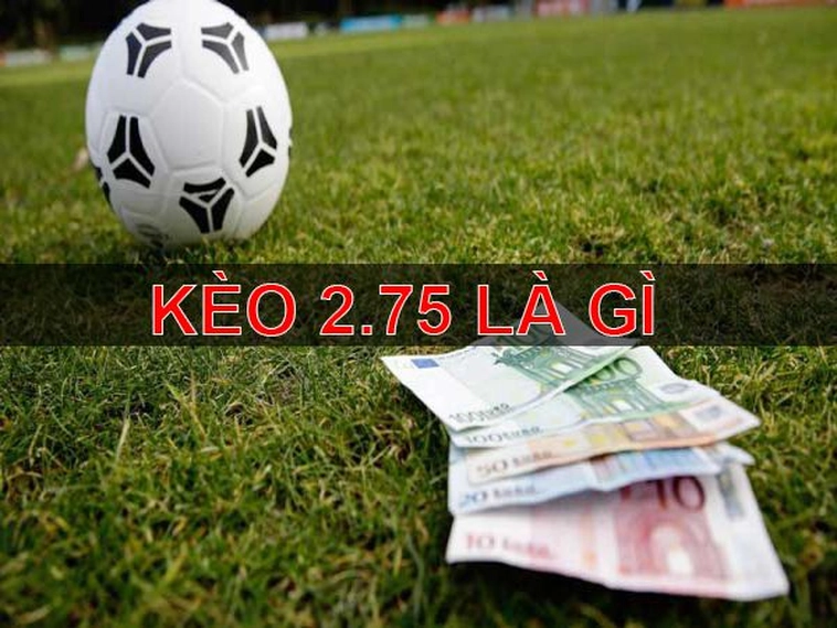 Phân Tích Kèo 2.75 Và Chiến Thuật Đầu Tư Tài Xỉu Cho Trận Cầu Mưa Bàn Thắng